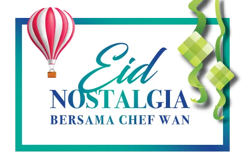 Eid Nostalgia Bersama Chef Wan